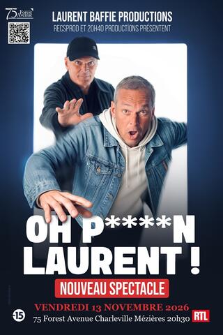 LAURENT BAFFIE – OH P****N LAURENT !